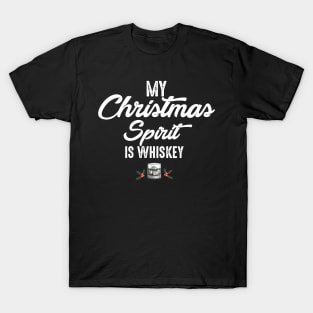 Funny Christmas Drinking Shirt Whiskey Liquor Drinker Saying My Christmas Spirit Is Whiskey T-Shirt